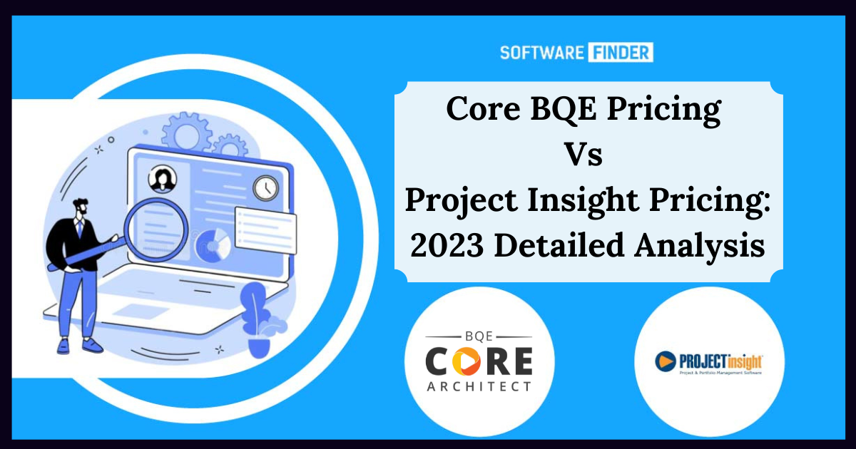 Core BQE Pricing Vs Project Insight Pricing 2023 Detailed Analysis
