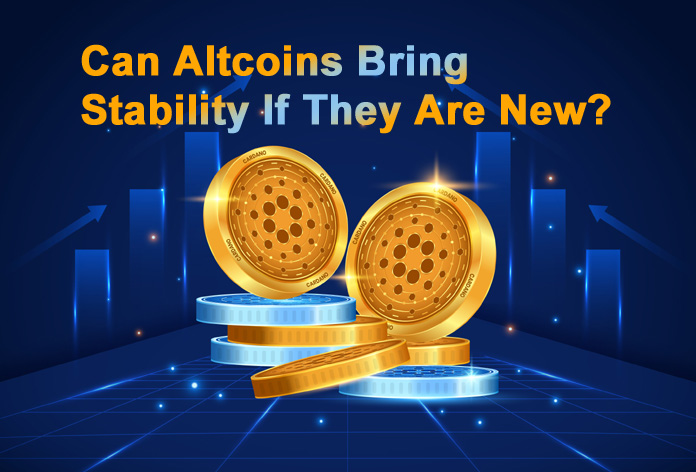 Can Altcoins Bring Stability If They Are New?