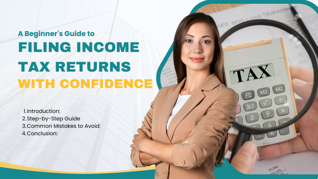 A Beginner's Guide to Filing Income Tax Returns with Confidence