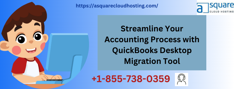 Streamline Your Accounting Process with QuickBooks Desktop Migration Tool