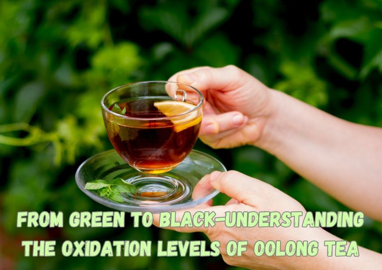 From Green to Black-Understanding the Oxof idation Levels Oolong Tea