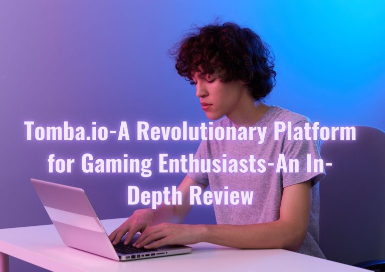Tomba.io-A Revolutionary Platform for Gaming Enthusiasts