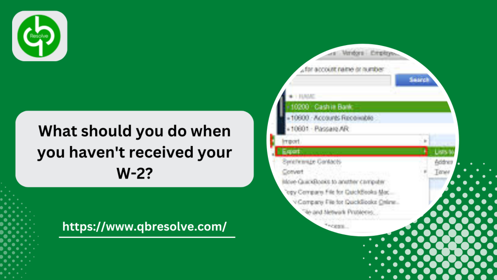 What should you do when you haven't received your W-2?